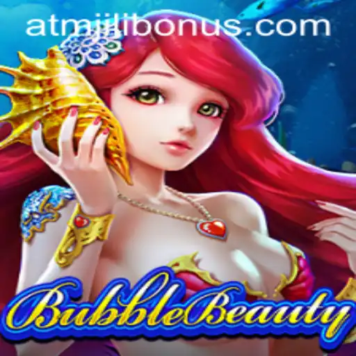 Exploring the World of BubbleBeauty and Unlocking the ATMJILI Bonus