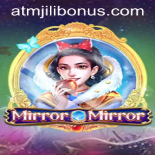 Exploring the Enchanting World of MirrorMirror: Your Guide to ATMJILI Bonus Offers
