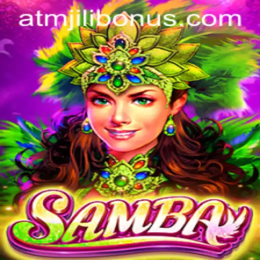 Discover the Thrills of 'Samba' with Exclusive ATMJILI Bonus