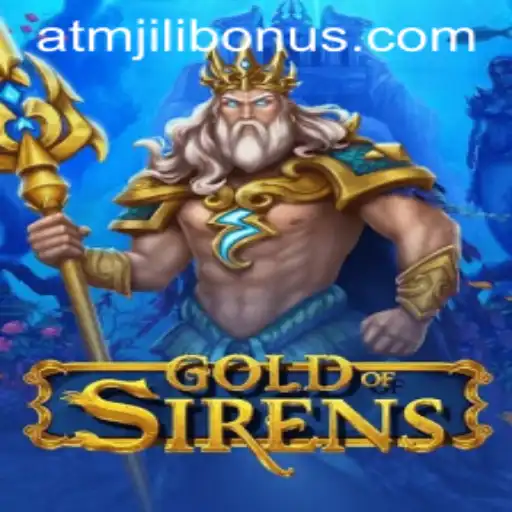 Exploring the Enchanting World of GoldofSirens and the ATMJILI Bonus