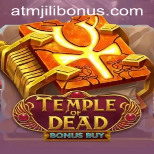 Explore the Excitement of TempleofDeadBonusBuy with ATMJILI Bonus